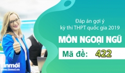 Đáp án gợi ý môn Tiếng Anh mã đề 422 tốt nghiệp THPT quốc gia năm 2019 
