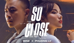 Lời bài hát 'So Close': Khi Binz và Phương Ly lần đầu tiên 'song kiếm hợp bích'