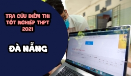 Tra cứu điểm thi THPT 2021 Đà Nẵng, cập nhật điểm thi THPT 2021 Đà Nẵng nhanh nhất 