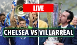 Trực tiếp Chelsea vs Villarreal, link xem trực tiếp Chelsea vs Villarreal: 02h00 ngày 11/08