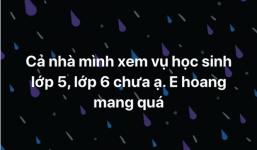 Cặp học sinh lớp 6 nghi bị lộ clip: Phẫn nộ hành động chấm hóng, đòi xin link của dân mạng