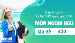Đáp án gợi ý môn Tiếng Anh mã đề 420 tốt nghiệp THPT quốc gia năm 2019