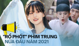 Điểm danh loạt 'sóng' của phim Trung nửa đầu 2021, không biết hết thì chúc mừng bạn... đồ 'quê một cục'