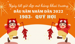Xem ngày giờ mở hàng, khai trương cho người sinh năm 1983 Quý Hợi năm Nhâm Dần 2022