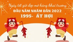 Xem ngày giờ mở hàng, khai trương cho người sinh năm 1995 Ất Hợi năm Nhâm Dần 2022