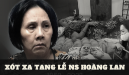 Nghẹn đắng đám tang NS Hoàng Lan: Không bóng dáng người thân, đồng nghiệp đau xé tâm can nói lời tiễn biệt