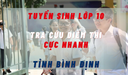 Tra cứu điểm thi tuyển sinh lớp 10 tỉnh Bình Định năm 2022 cực nhanh, cực chính xác 