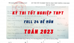Đề thi môn Toán kỳ thi tốt nghiệp THPT 2023 tất cả các mã đề: Full 24 mã đề, cực nhanh - cực đầy đủ