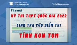 Tra cứu điểm thi THPT Quốc gia 2022 tỉnh Kon Tum cực nhanh, cực chuẩn
