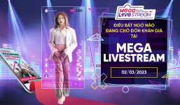Bật mí những bất ngờ sẽ xuất hiện tại Mega Livestream 2/3