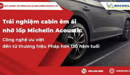 Lốp Michelin công nghệ Acoustic cho chuyến đi thêm êm ái - NAT Center
