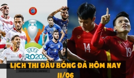 Lịch thi đấu bóng đá hôm nay 11/06: Xem hết Việt Nam - Malaysia chuyển sang xem Euro