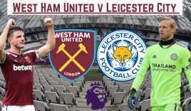 Nhận định West Ham vs Leicester City, 02h00 ngày 24/08: vòng 2 Ngoại hạng Anh