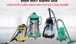 Đại lý phân phối máy hút bụi công nghiệp uy tín tại Điện Máy Đặng Gia