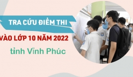 Tra cứu điểm thi lớp 10 tỉnh Vĩnh Phúc năm 2022 