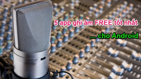 Top 5 ứng dụng ghi âm chất lượng cao cho Android mà bạn nên dùng