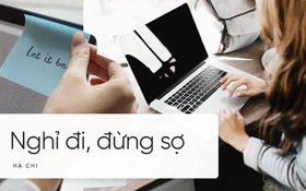 'Nghỉ đi, đừng sợ' - quan điểm nghỉ việc của 1 tác giả khiến bạn trẻ tranh cãi