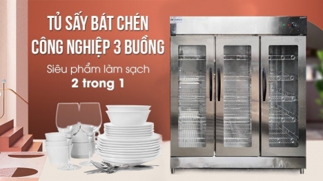 Mách bạn địa chỉ mua tủ sấy bát công nghiệp giá tốt, chất lượng