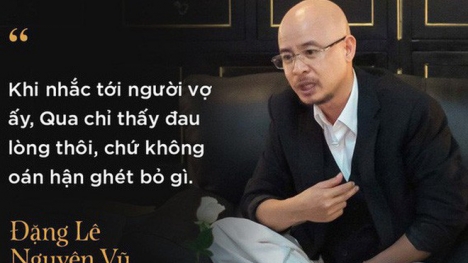 Đặng Lê Nguyên Vũ 'Khi tôi đứng ở đây thì đó là một nỗi đau quá lớn rồi'