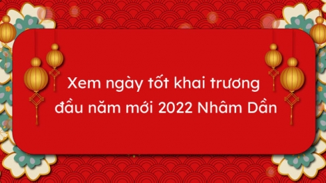 Ngày giờ tốt mở hàng khai xuân, khai trương đầu năm Nhâm Dần 2022 cho gia chủ tuổi Quý Dậu 1993