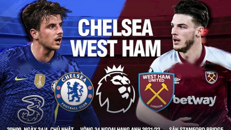 Trực tiếp Chelsea vs West Ham, link xem trực tiếp Chelsea vs West Ham: 20h00 ngày 24/04/2022