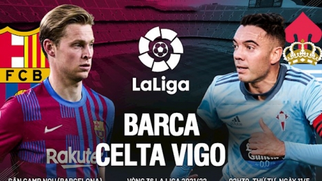 Trực tiếp Barcelona vs Celta Vigo, link xem trực tiếp Barcelona vs Celta Vigo: 02h30 11/05/2022