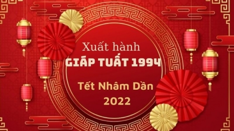 Chọn giờ và hướng xuất hành cho người tuổi Giáp Tuất 1994 trong Tết Nguyên đán Nhâm Dần 2022