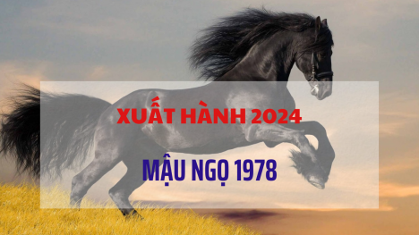 Xem ngày giờ xuất hành tết Giáp Thìn 2024 cho gia chủ tuổi Mậu Ngọ 1978