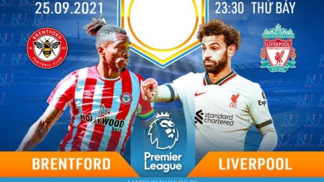 Nhận định Brentford vs Liverpool (23h30, 25/09), vòng 6 Premier League: Khuất phục hiện tượng