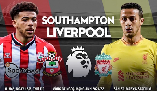 Trực tiếp Southampton vs Liverpool, link xem trực tiếp Southampton vs Liverpool: 01h45 18/05/2022