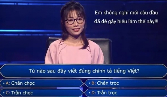 Câu hỏi Ai là triệu phú: Đoán đúng chính tả tiếng Việt? Dễ thế mà 90% ôm đầu không lời giải