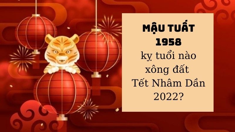 Những tuổi kỵ xông đất cho gia chủ Mậu Tuất 1958 trong Tết Nguyên đán Nhâm Dần 2022 - Ảnh 1 Những tuổi kỵ xông đất cho gia chủ Mậu Tuất 1958 trong Tết Nguyên đán Nhâm Dần 2022 - Ảnh 1