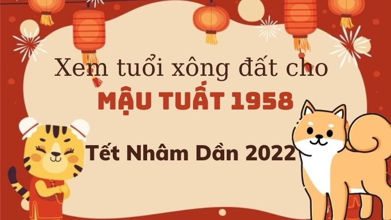 Xem tuổi xông đất cho gia chủ Mậu Tuất 1958 trong Tết Nguyên đán Nhâm Dần 2022 - Ảnh 1 Xem tuổi xông đất cho gia chủ Mậu Tuất 1958 trong Tết Nguyên đán Nhâm Dần 2022 - Ảnh 1