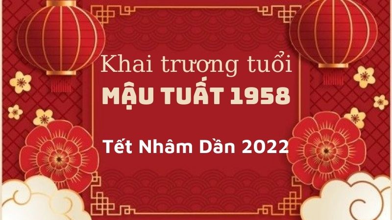 Chọn ngày khai trương, mở hàng cho gia chủ Mậu Tuất 1958 trong năm mới Nhâm Dần 2022 Chọn ngày khai trương, mở hàng cho gia chủ Mậu Tuất 1958 trong năm mới Nhâm Dần 2022