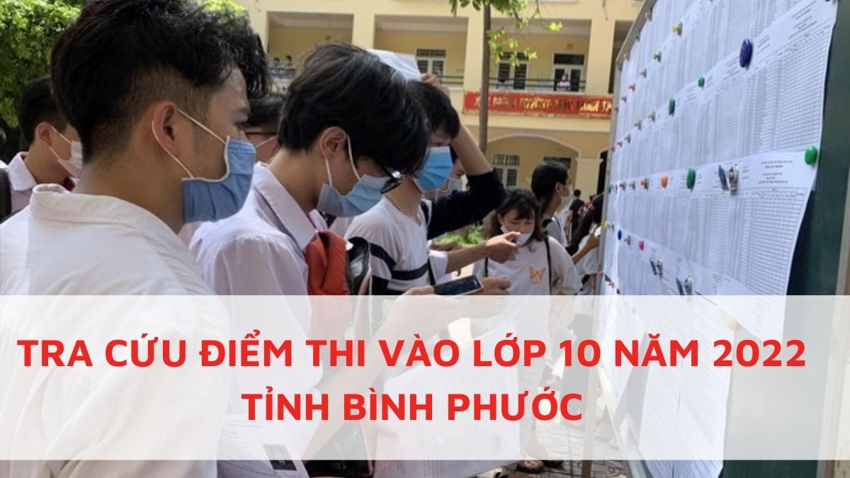 Tra cứu điểm thi vào lớp 10 tỉnh Bình Phước nhanh nhất, chính xác nhất Tra cứu điểm thi vào lớp 10 tỉnh Bình Phước nhanh nhất, chính xác nhất