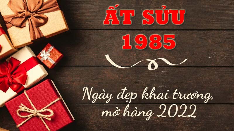 Ngày tốt cho gia chủ tuổi Ất Sửu 1985 mở hàng khai xuân năm mới Nhâm Dần 2022 1