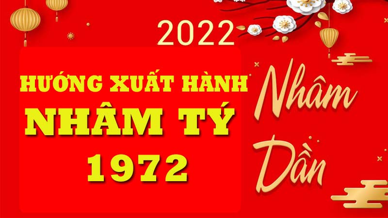 Xem hướng tốt, giờ tốt xuất hành chuẩn phong thủy cho tuổi Nhâm Tý 1972 năm Nhâm Dần 2022 Xem hướng tốt, giờ tốt xuất hành chuẩn phong thủy cho tuổi Nhâm Tý 1972 năm Nhâm Dần 2022