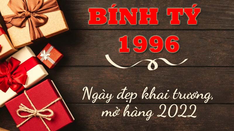Ngày giờ tốt cho gia chủ tuổi Bính Tý 1996 mở hàng khai xuân năm mới Nhâm Dần 2022 Ngày giờ tốt cho gia chủ tuổi Bính Tý 1996 mở hàng khai xuân năm mới Nhâm Dần 2022