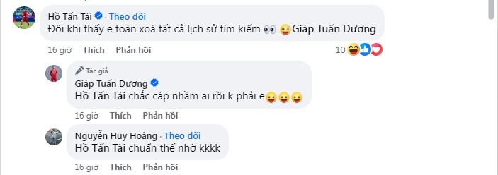 Một số đồng đội của Tuấn Dương cũng không quên nhảy vào trêu đùa anh. “Đôi khi toàn thấy em xóa tất cả các lịch sử tìm kiếm”, hậu vệ Hồ Tấn Tài chọc đàn em chung màu áo CAHN