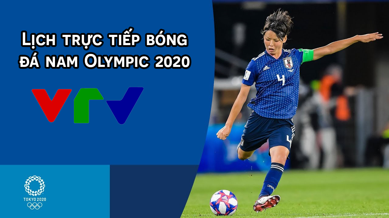 Lịch thi đấu bóng đá hôm nay: Lịch thi đấu bóng đá nam Olympic 2020, trực tiếp VTV - Ảnh 2