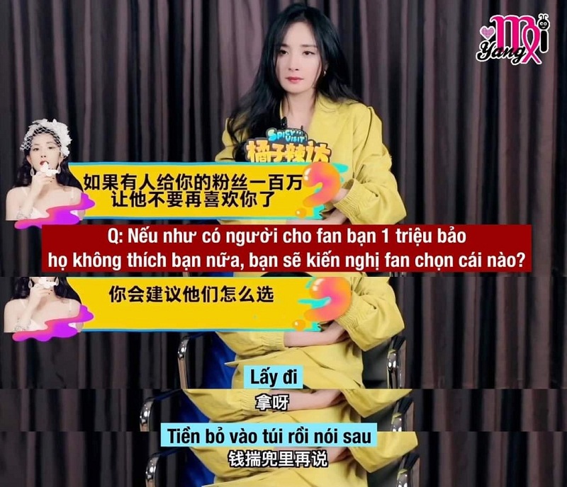 Nói đến những màn đối đáp chất chơi thì không thể bỏ qua Dương Mịch. Nếu có người cho fan của Dương Mịch 1 triệu để không thích cô nữa thì lời khuyên của Dương Mịch chính là 'Lấy đi, tiền bỏ vào túi rồi nói sau'.