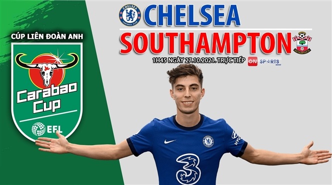 Nhận định Chelsea vs Southampton (1h45, 27/10) Cúp Liên đoàn Anh: Thể hiện sức mạnh 1