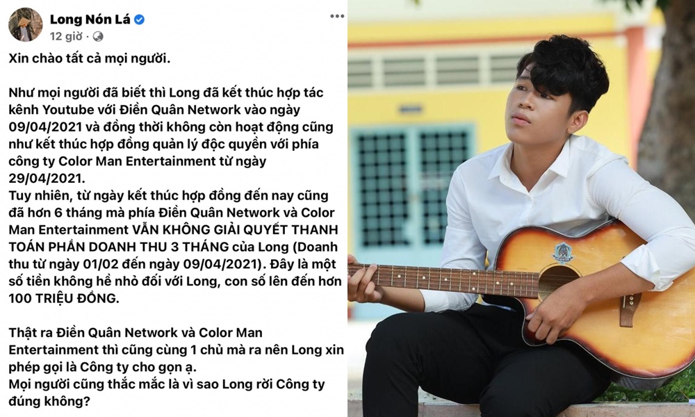 Long Nón Lá - một trong những cộng sự của Điền Quân đã đăng đàn tố công ty Điền Quân Network và Color Man Entertainment không thanh toán doanh thu trước khi nghỉ của anh, số tiền lên đến hơn 100 triệu đồng Long Nón Lá - một trong những cộng sự của Điền Quân đã đăng đàn tố công ty Điền Quân Network và Color Man Entertainment không thanh toán doanh thu trước khi nghỉ của anh, số tiền lên đến hơn 100 triệu đồng