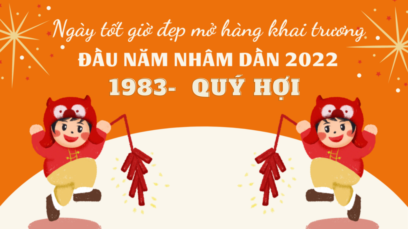 2/1/2022 Âm lịch là ngày giờ mở hàng, khai trương cho người sinh năm 1983 Quý Hợi năm Nhâm Dần 2022 đẹp nhất