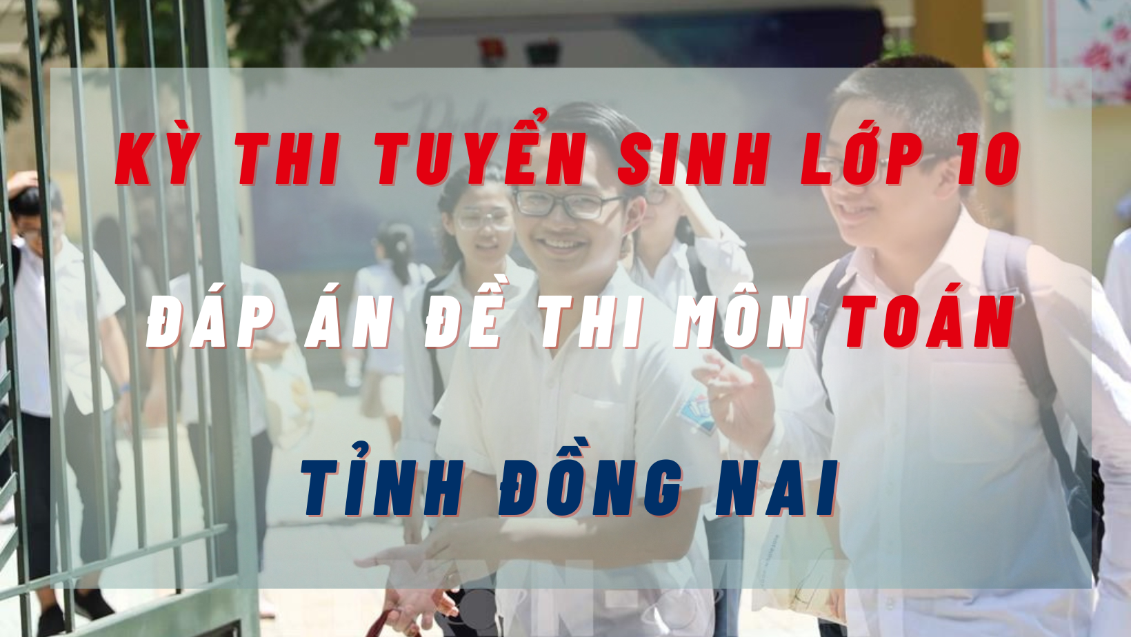 Đáp án đề thi môn Toán kỳ thi tuyển sinh lớp 10 tỉnh Đồng Nai năm 2022 1