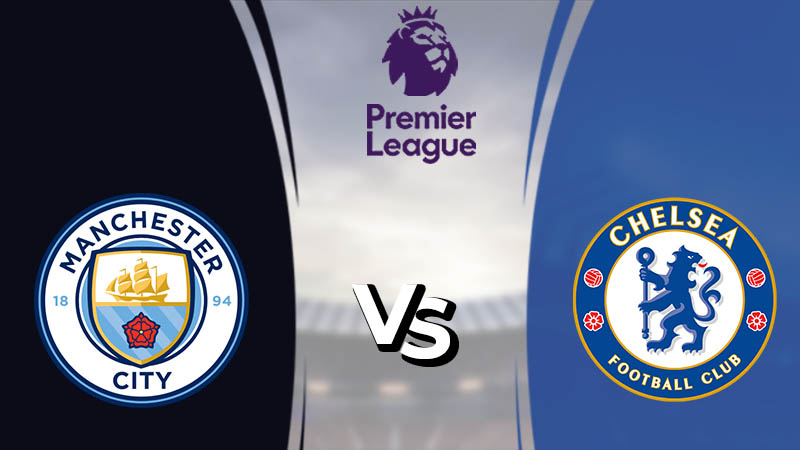 Nhận định Manchester City vs Chelsea (19h30 15/01/2022) vòng 22 Ngoại hạng Anh: Trận cầu 6 điểm 1