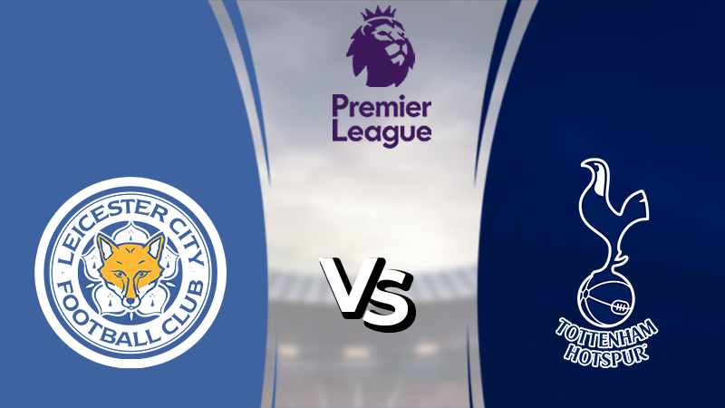 Nhận định Leicester vs Tottenham (2h30 20/01/2022) vòng 17 Ngoại hạng Anh Nhận định Leicester vs Tottenham (2h30 20/01/2022) vòng 17 Ngoại hạng Anh