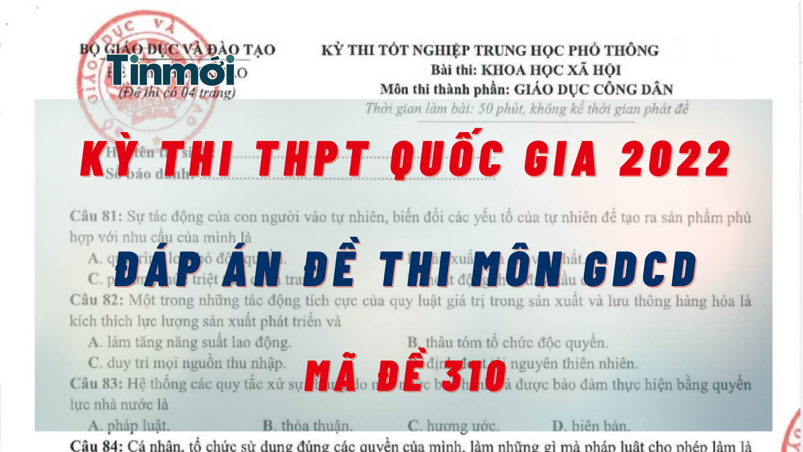 Đáp án đề thi môn GDCD mã đề 310 kỳ thi THPT quốc gia 2022