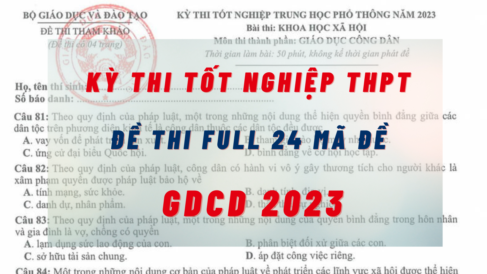 Đề thi môn GDCD kỳ thi tốt nghiệp THPT 2023 tất cả các mã đề: Full 24 mã đề, cực nhanh - cực đầy đủ Đề thi môn GDCD kỳ thi tốt nghiệp THPT 2023 tất cả các mã đề: Full 24 mã đề, cực nhanh - cực đầy đủ