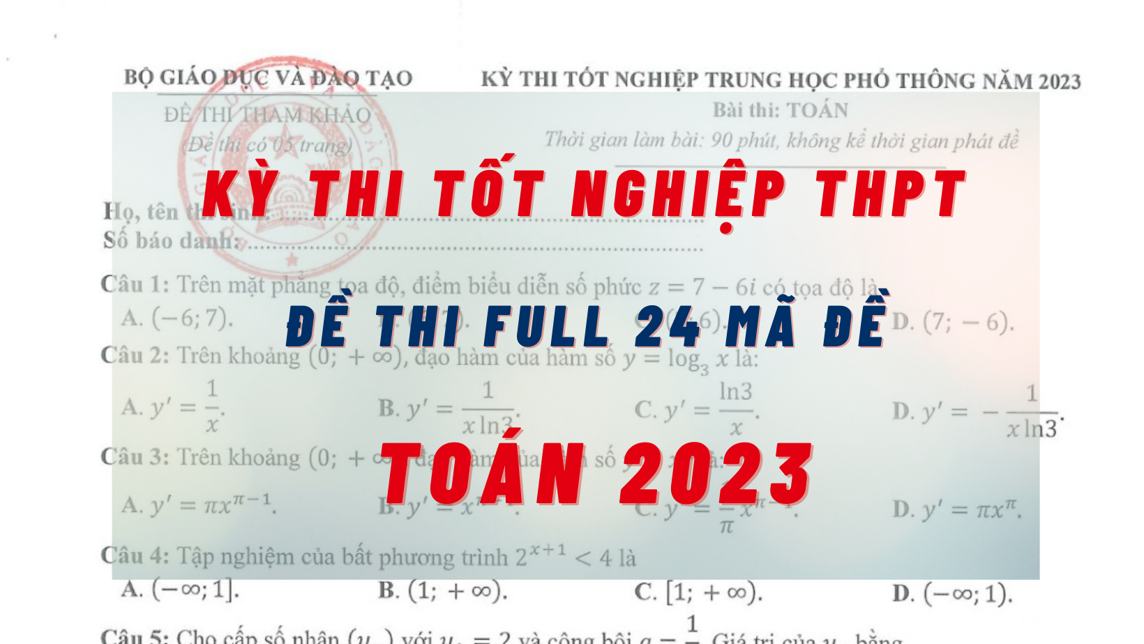 Đề thi môn Toán kỳ thi tốt nghiệp THPT 2023 tất cả các mã đề: Full 24 mã đề, cực nhanh - cực đầy đủ